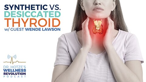 Synthetic (T4) vs. Desiccated (T3+T4) Thyroid with Guest Wende Lawson