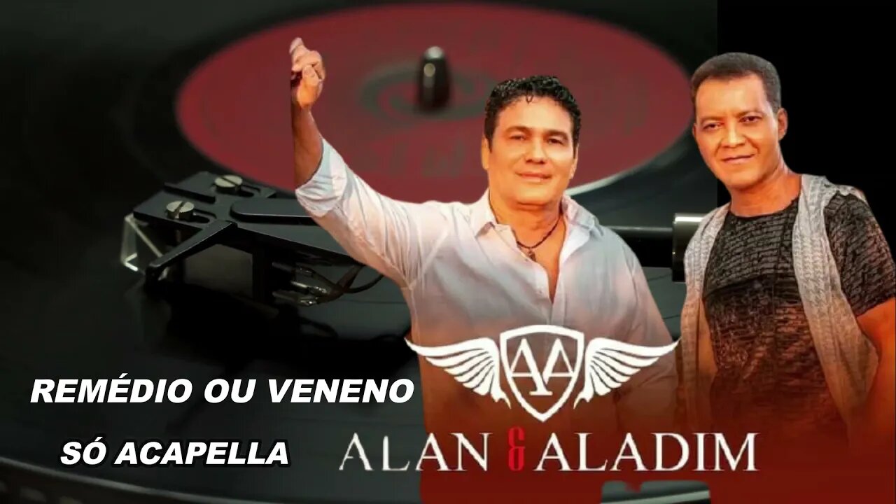 Remédio ou Veneno - Alan & Aladim ACapella