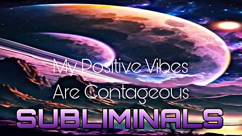 ☯️ MY POSITIVE VIBES ARE CONTAGEOUS ☯️ SUBLIMINALS ☯️