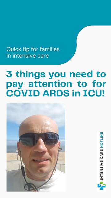 Quick Tip for Families in ICU: 3 Things You Need to Pay Attention to for COVID ARDS in ICU!