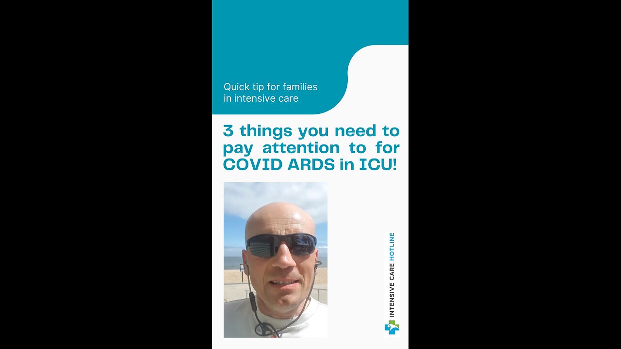 Quick Tip for Families in ICU: 3 Things You Need to Pay Attention to for COVID ARDS in ICU!