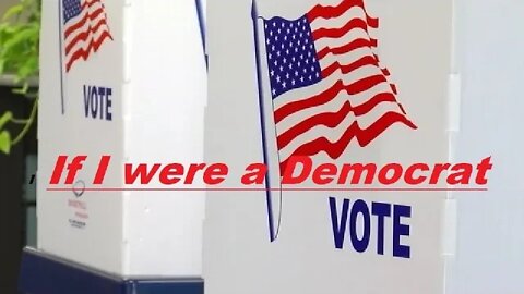 Commentary - If I were a Democrat