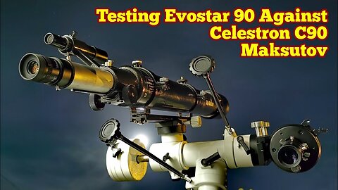 Comparing Celestron C90 Maksutov Against Skywatcher Evostar 90 Refractor Telescope