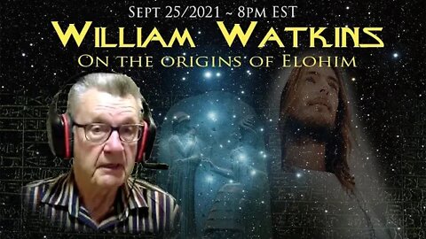 William Watkins on the origins of Elohim - Sept 25/2021