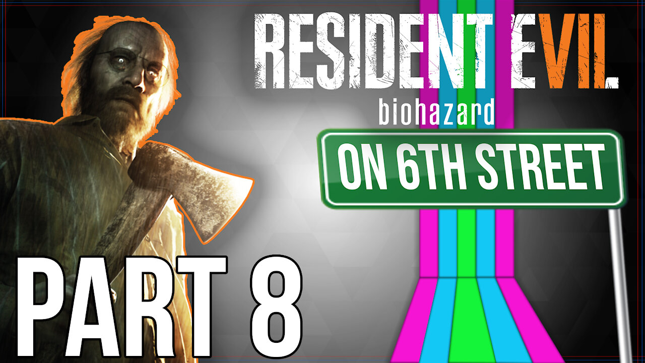 Resident Evil 7 on 6th Street Part 8