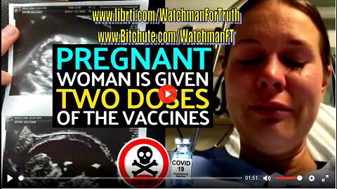 THE PREGNANT WOMAN BELIEVED IN GOVERNMENT PROPAGANDA AND TOOK TWO DOSES OF VACCINES