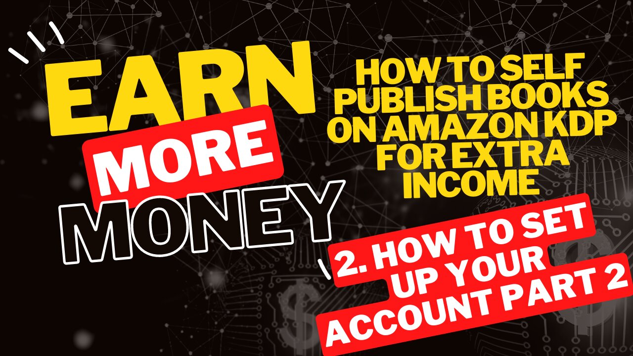 How to Self Publish Books on Amazon KDP for Extra Income 2. How to Set Up Your Account Part 3