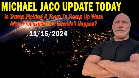 Michael Jaco Situation Update Nov 15: "Is Trump Picking A Team To Ramp Up Wars After Promising That Wouldn't Happen?"