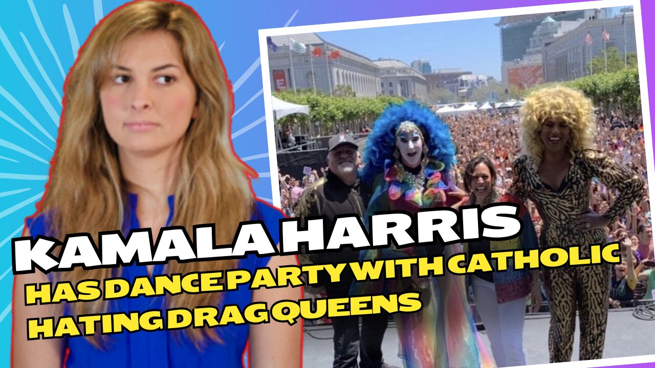 Kamala Harris does NOT want you to see the video of her partying with anti-Catholic drag nuns