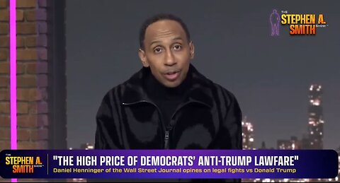 Stephen A. Smith - The high price of Democrats Anti Trump Lawfare