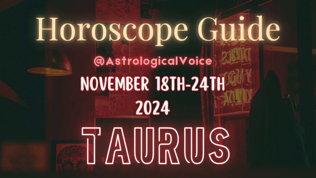 Taurus November 18-24 Horoscope Guide