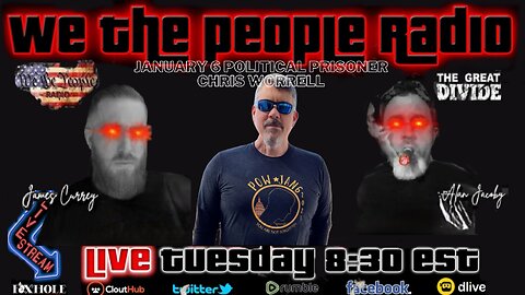 We The People Radio LIVE 8/8/2023 J6 Political Prisoner Chris Worrell Returns