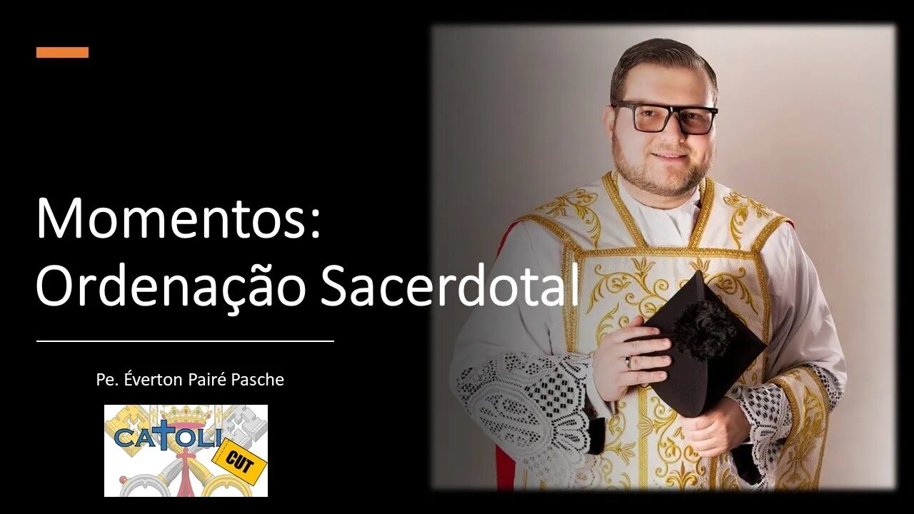 CATOLICUT - Momentos: Ordenação Sacerdotal do Pe. Éverton Pairé Pasche
