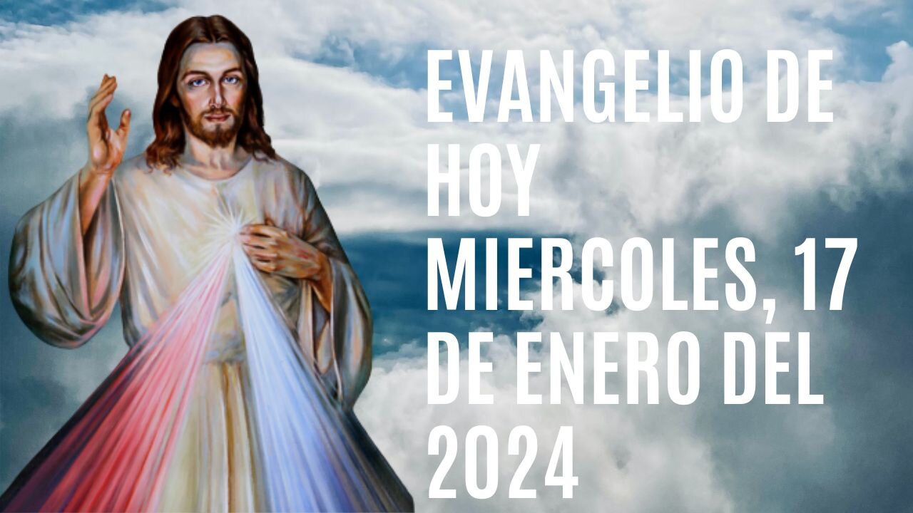 Evangelio de hoy Miércoles, 17 de Enero del 2024.