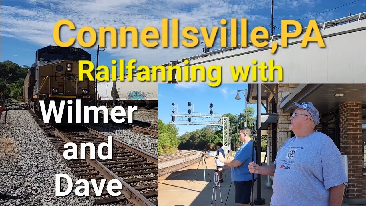 Connellsville PA, Railfanning with Wilmer and Dave. and a shout out.