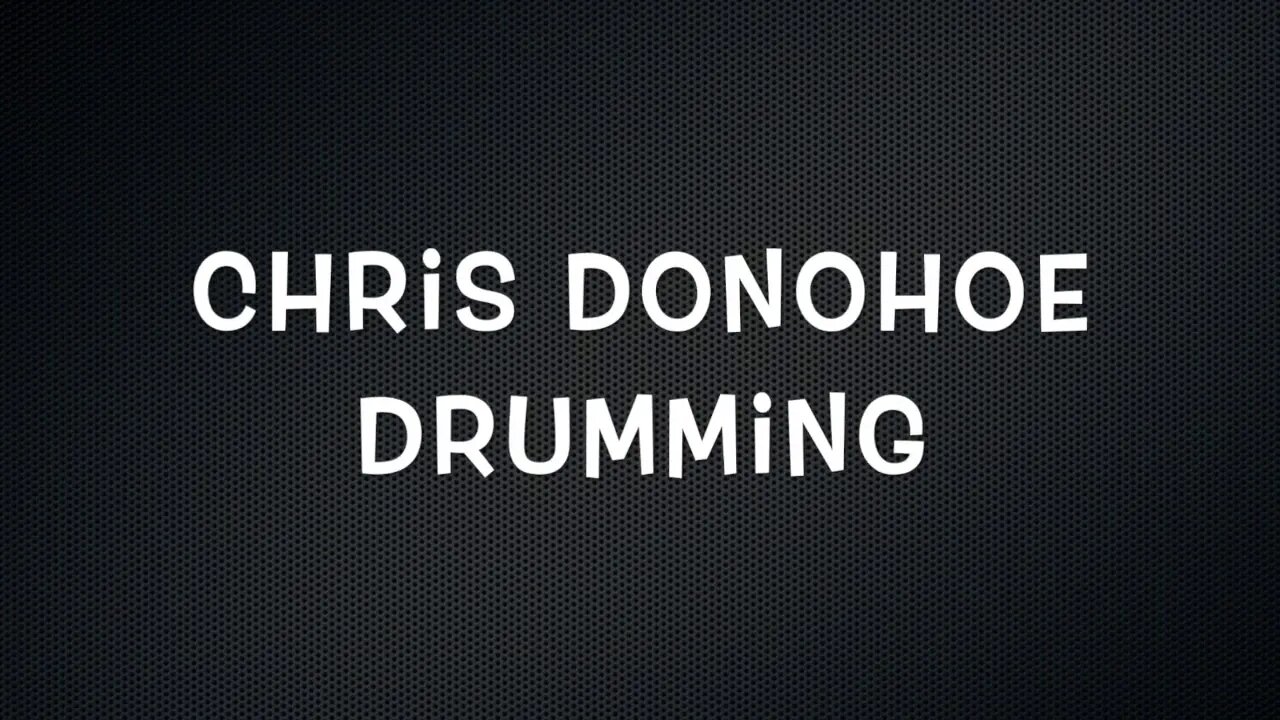 Chris Donohoe Drumming