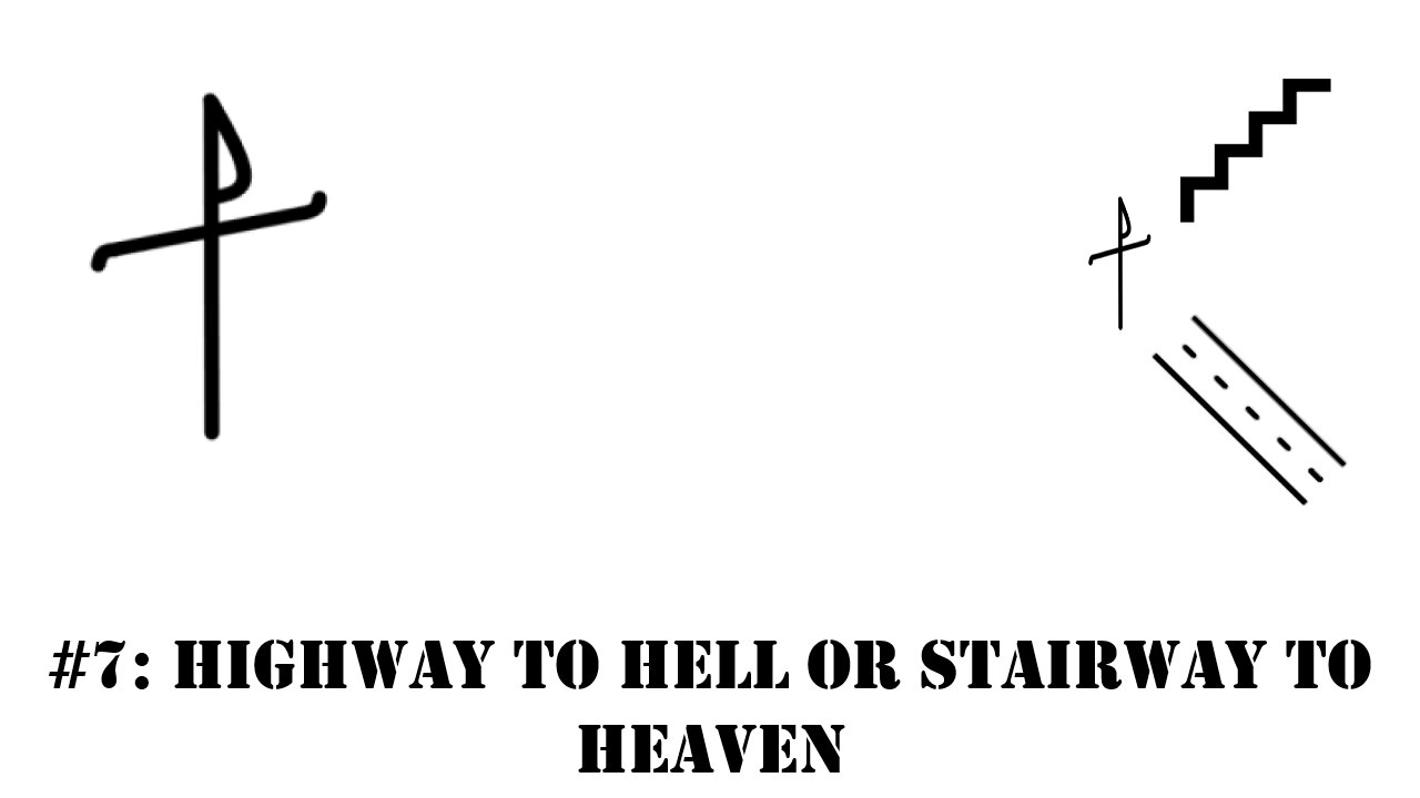 #7: Highway to hell or stairway to heaven