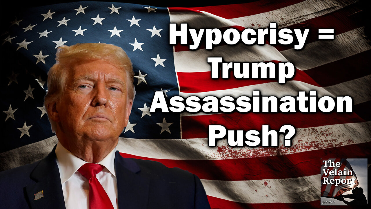 Hypocrisy = Trump Assassination Push?