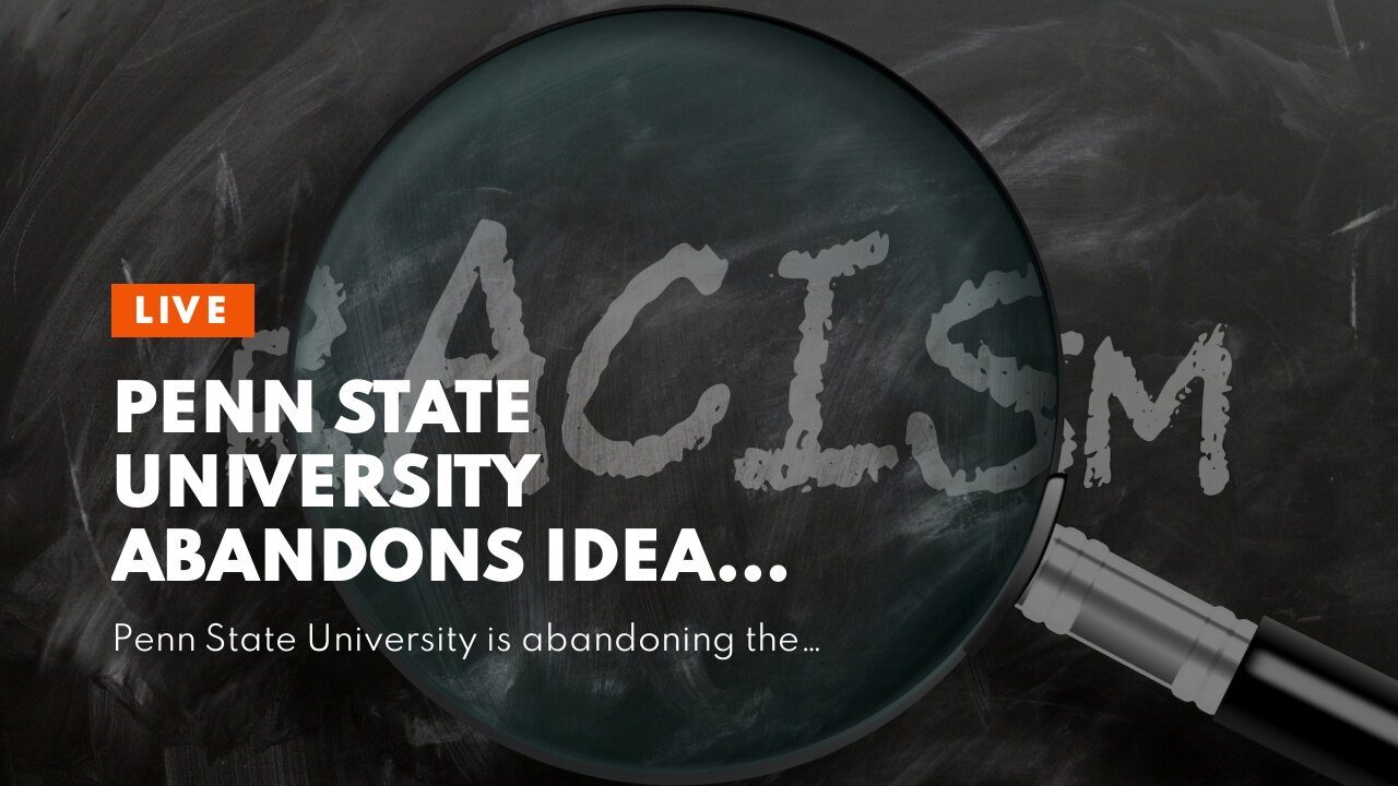 Penn State University abandons idea for 'Center for Racial Justice'