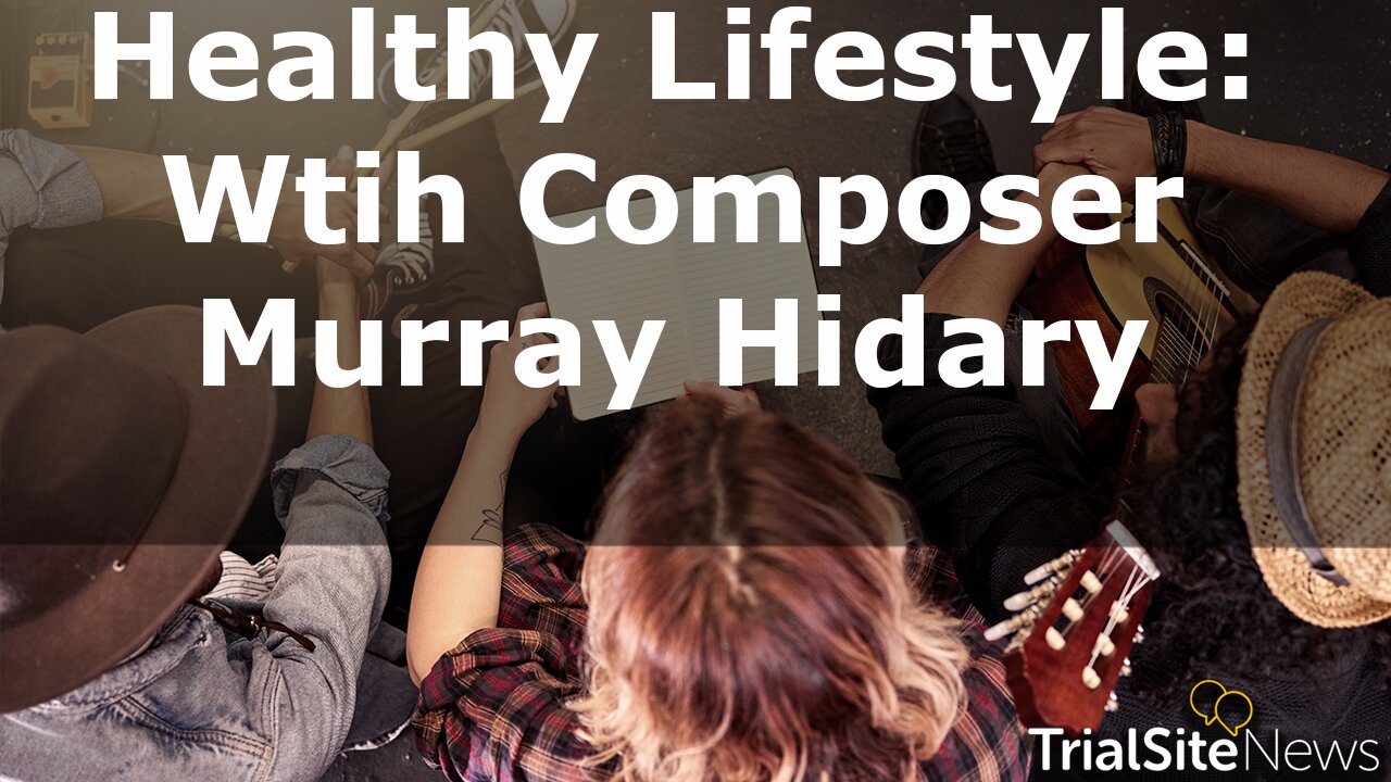 Healthy Lifestyle: Composer Murray Hidary