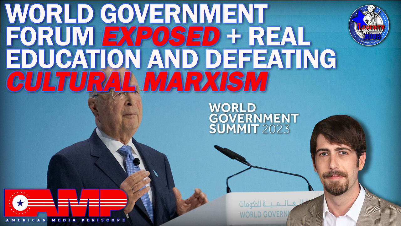 World Government Forum Exposed + Real Education and Defeating Cultural Marxism | Liberty Hour Ep. 18