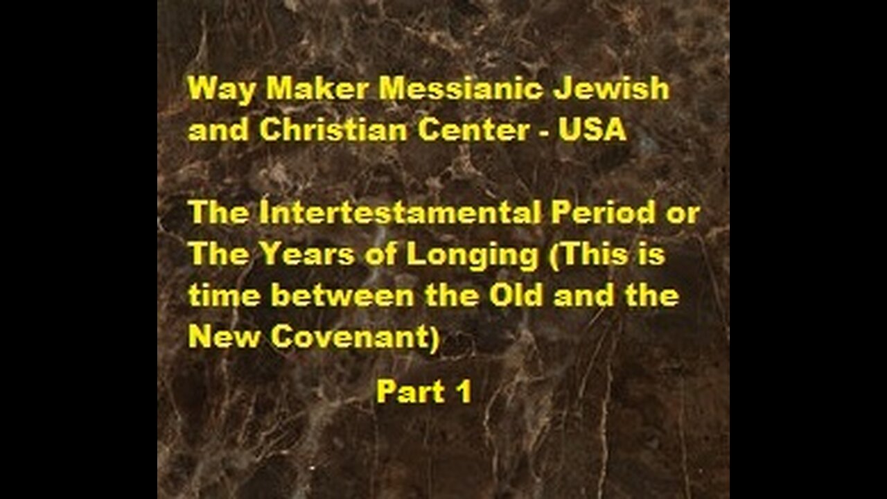 The Intertestamental Period or The Years of Longing - Part 1