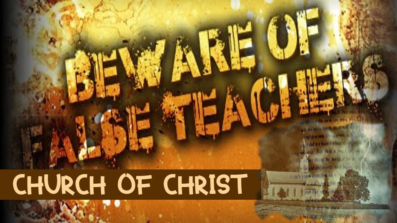 The Church of Christ False Teaching Exposed!