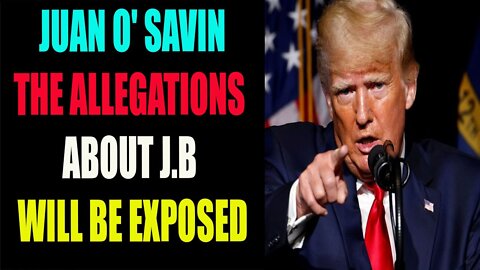 JOAN O' SAVIN INTEL: THE ALLEGATIONS ABOUT DIRTY J.B WILL BE EXPOSED