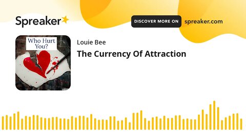 The Currency Of Attraction