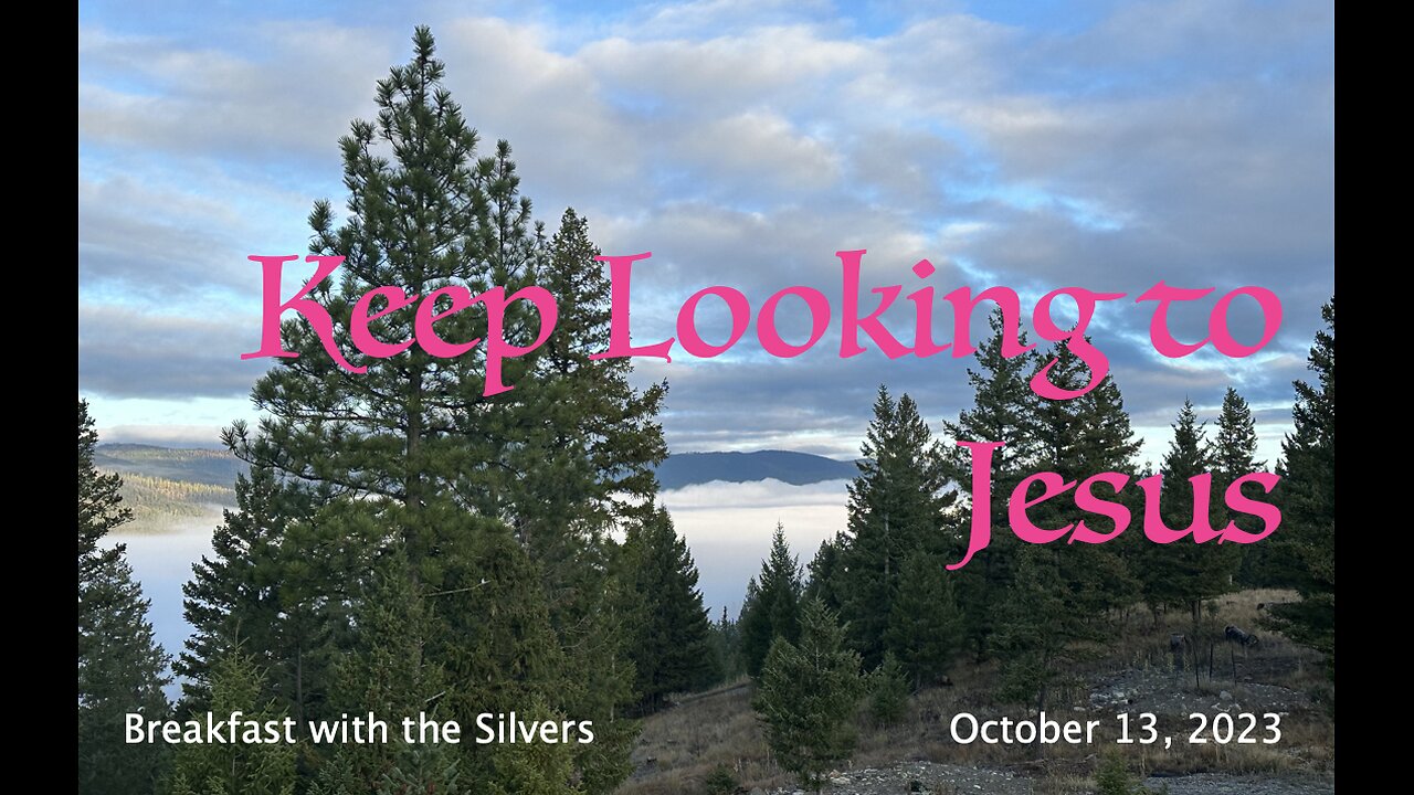 Keep Looking to Jesus - Breakfast with the Silvers & Smith Wigglesworth Oct 13