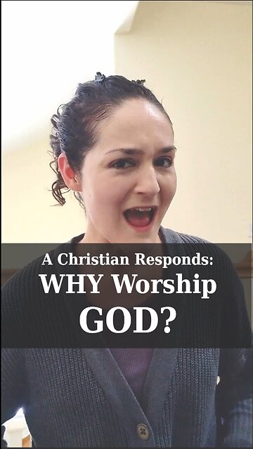 Why Should We Worship God? | Apologetics Video Shorts