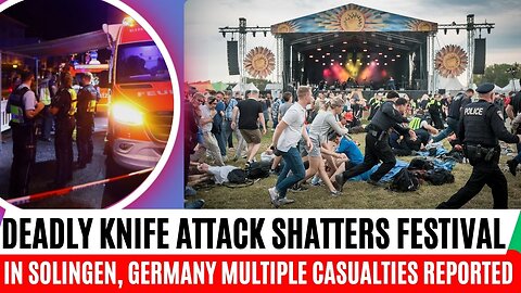 Deadly Knife Attack Shatters Festival in Solingen, Germany: Multiple Casualties Reported