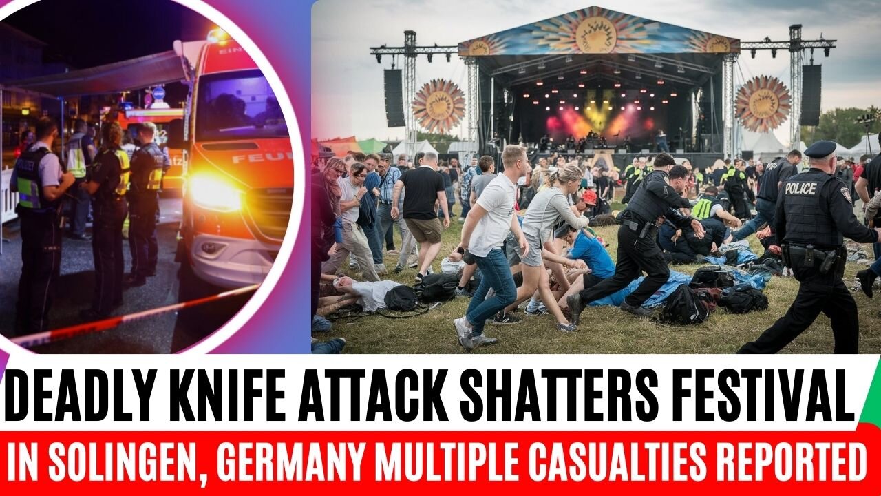 Deadly Knife Attack Shatters Festival in Solingen, Germany: Multiple Casualties Reported