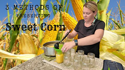 THREE ways to preserve sweet corn to enjoy all year | RAW pack method canned corn #sweetcorn