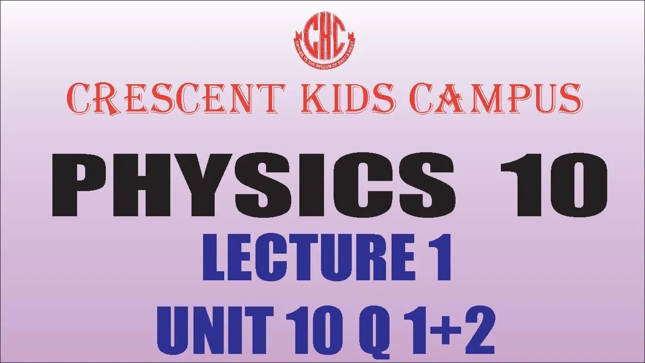 Physics 10 Lecture #1 UNIT#10 Q#1+2