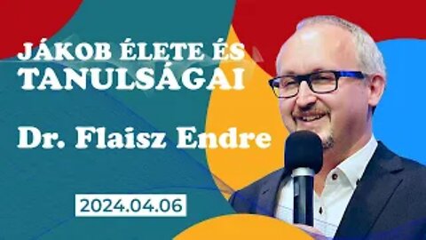 Jákob Életének Belső Küzdelmei | Dr. Flaisz Endre | 2024.04.06