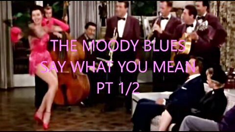 THE MOODY BLUES - SAY WHAT YOU MEAN PT1/2 - ANN MILLER DANCER