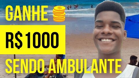 GANHAR R$ 1000 SEMANAL SENDO UM AMBULANTE PRAIEIRO DE SUCESSO!