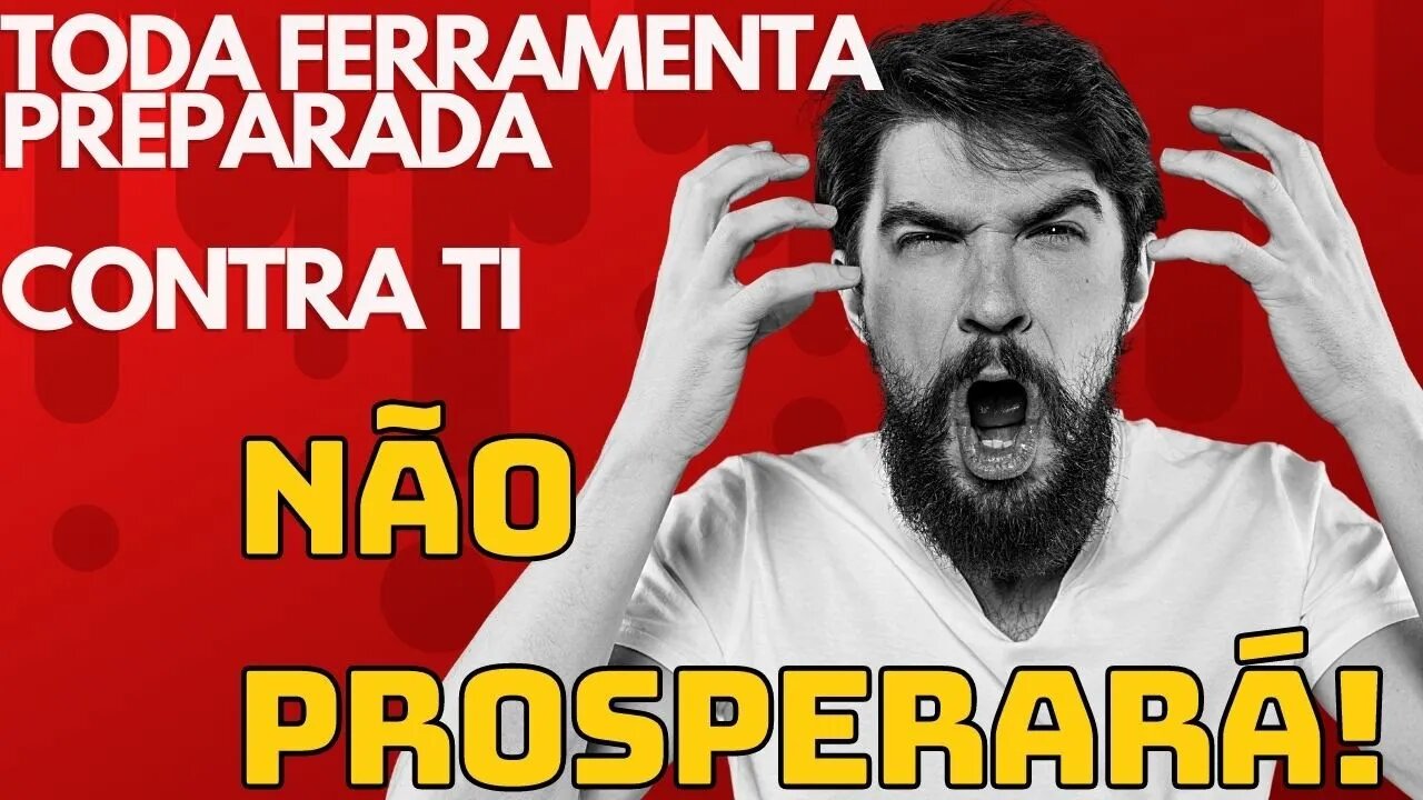 toda ferramenta preparada contra ti, não prosperará. muito forte essa palavra