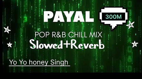 Payal Yo yo honey Singh New Music download Mp4 Lo-fi Song create by SpLo-fi-song