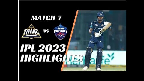 IPL 2023 Match 7 Highlights | Delhi Capitals vs Gujarat Titans