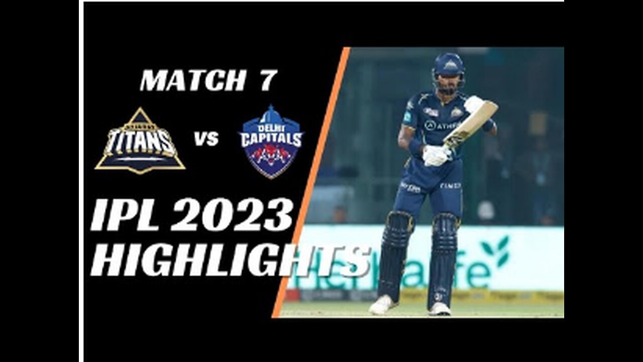 IPL 2023 Match 7 Highlights | Delhi Capitals vs Gujarat Titans