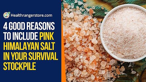 4 Good reasons to include Pink Himalayan Salt in your survival stockpile