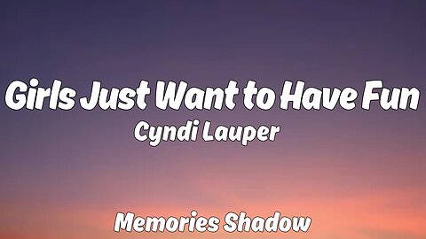 Cyndi Lauper - Girls Just Want to Have Fun (Lyrics)