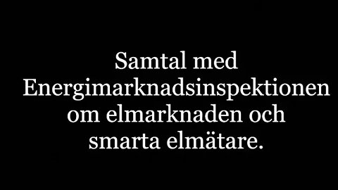 Jag ringer Energimarknadsinspektionen och pratar om elmarknad och smarta elmätare.
