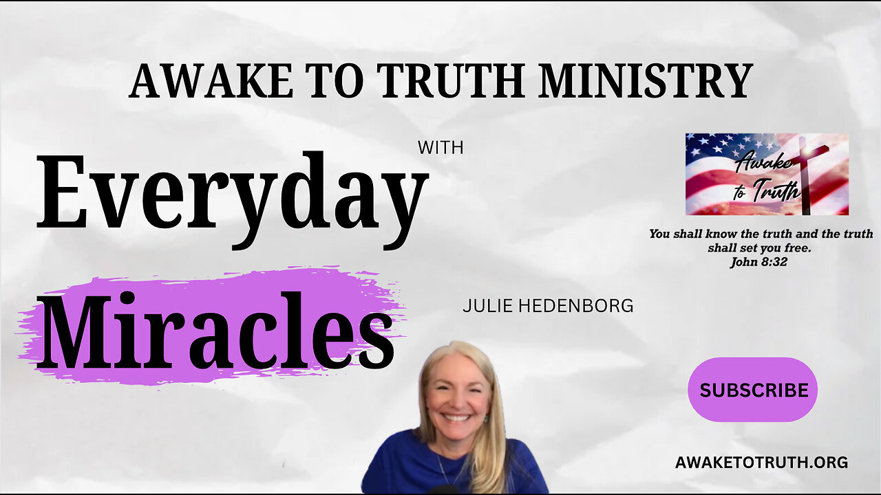 EVERYDAY MIRACLES JULIE HEDENBORG - Awake To Truth Ministry