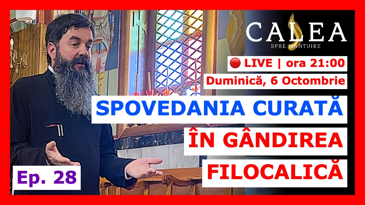 🔴 LIVE #890 - SPOVEDANIA CURATĂ ÎN GÂNDIREA FILOCALICĂ - Ep. 28 || Pr. IOAN EMILIAN RAZA