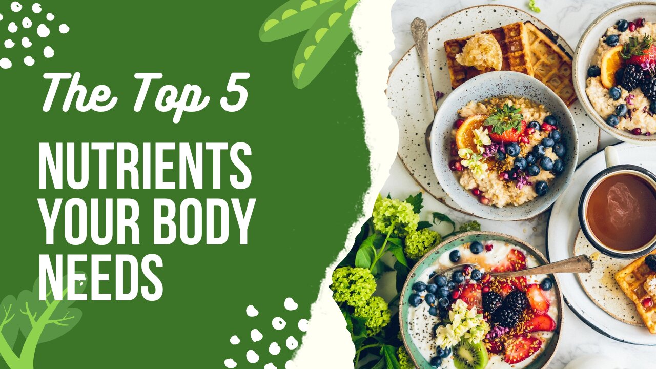 Top 5 Nutrients Your Body Needs and How to Get Them