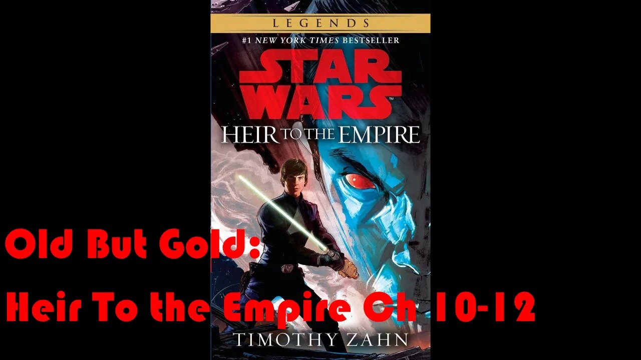 Old But Gold: Star Wars Heir To the Empire Part 4 (Ch 10-12)