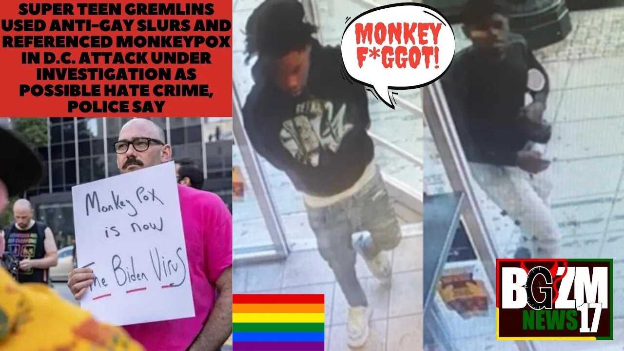 Super Homophobic Teen Gremlins used anti gay slurs & referenced Monkeypox in DC Attack